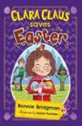 Knjiga Clara Claus Saves Easter (Clara Claus Series) BONNIE BRIDGMAN