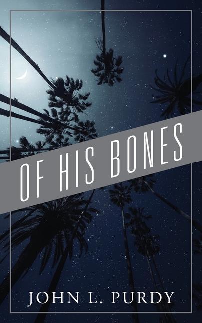 Knjiga Of His Bones JOHN L. PURDY