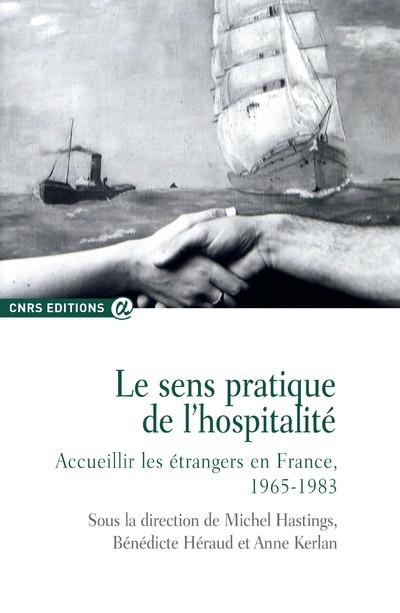 Buch Le sens pratique de l'hospitalité. Accueillir les étrangers en France, 1965-1983 