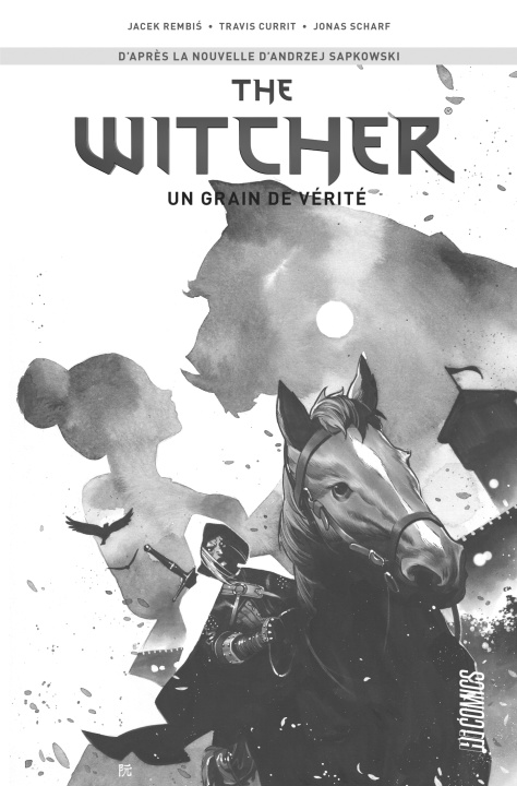 Kniha The Witcher (comics), T1 : Un grain de vérité (édition spéciale noir & blanc) Andrzej Sapkowski