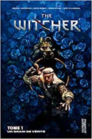 Kniha The Witcher (comics), T1 : Un grain de vérité Andrzej Sapkowski
