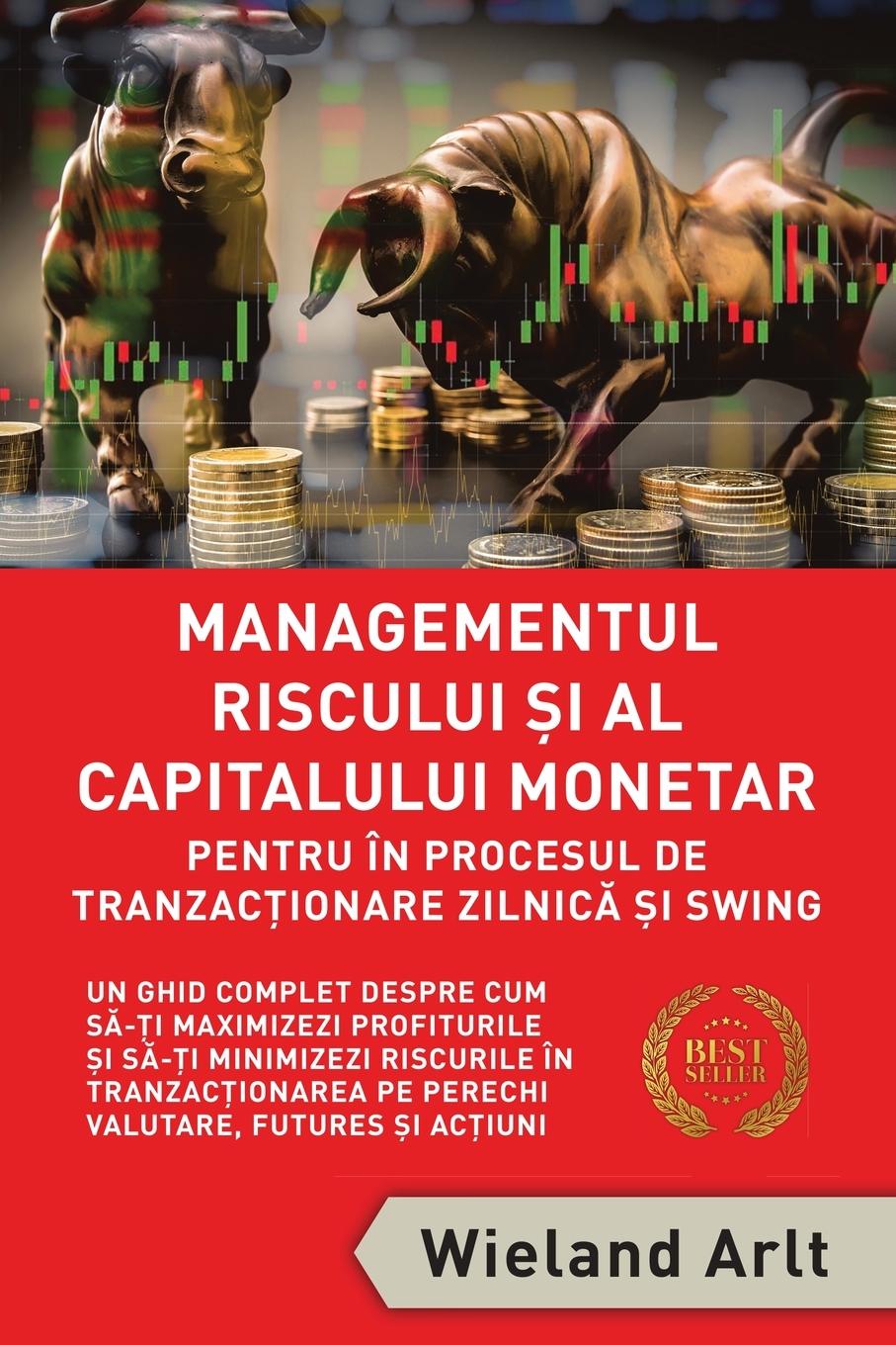 Carte Managementul Riscului Si Al Capitalului Monetar - in Procesul De Tranzactionare Zilnica Si Swing 