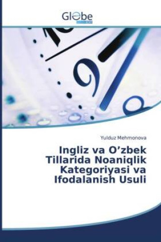 Book Ingliz va O'zbek Tillarida Noaniqlik Kategoriyasi va Ifodalanish Usuli 