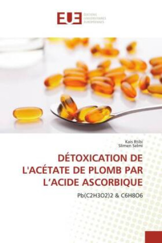 Knjiga Detoxication de l'Acetate de Plomb Par l'Acide Ascorbique Slimen Selmi