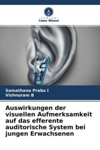 Kniha Auswirkungen der visuellen Aufmerksamkeit auf das efferente auditorische System bei jungen Erwachsenen Vishnuram B