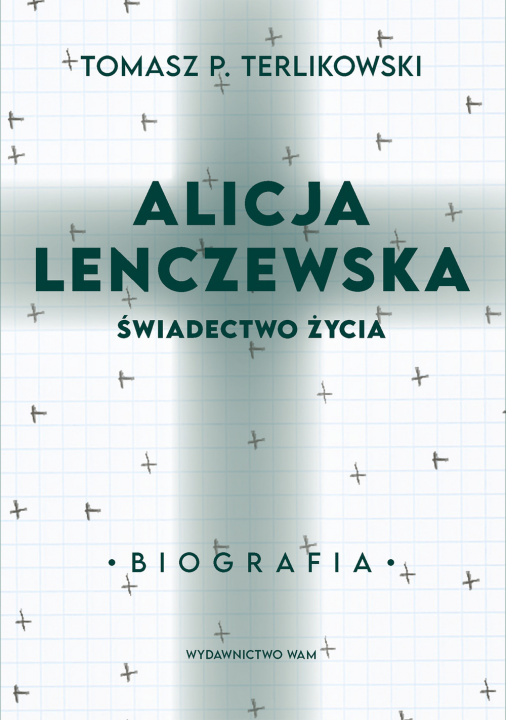 Kniha Alicja Lenczewska. Świadectwo życia Tomasz P. Terlikowski