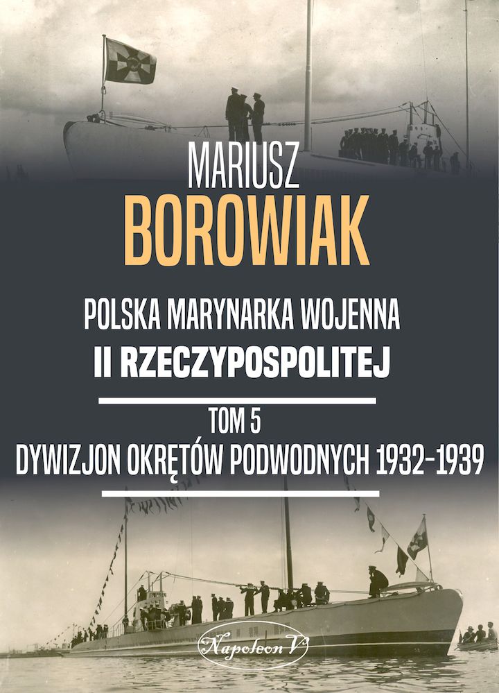 Kniha Dywizjon Okrętów Podwodnych 1932-1939 Mariusz Borowiak
