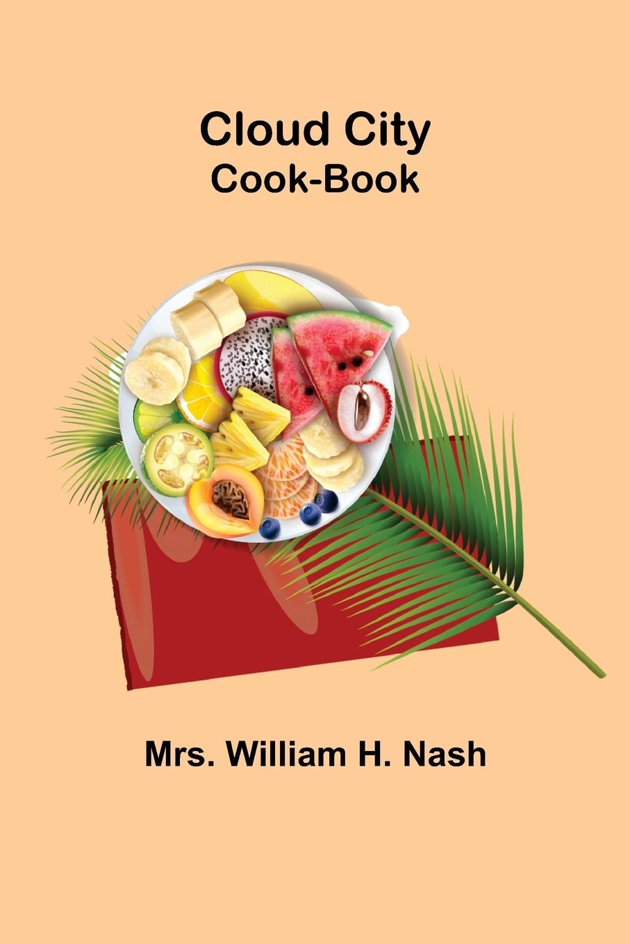 Knjiga Cloud City Cook-Book Mrs. William H. Nash