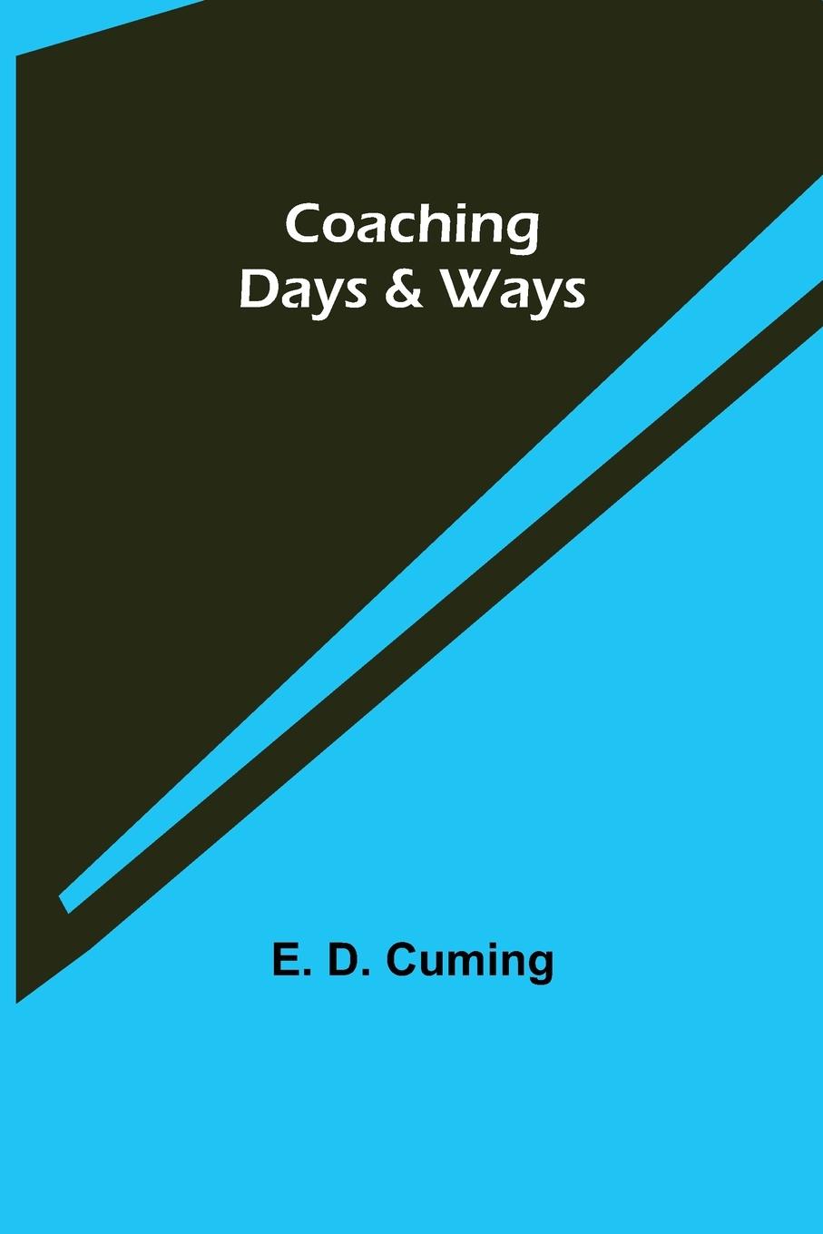 Knjiga Coaching Days & Ways E. D. Cuming
