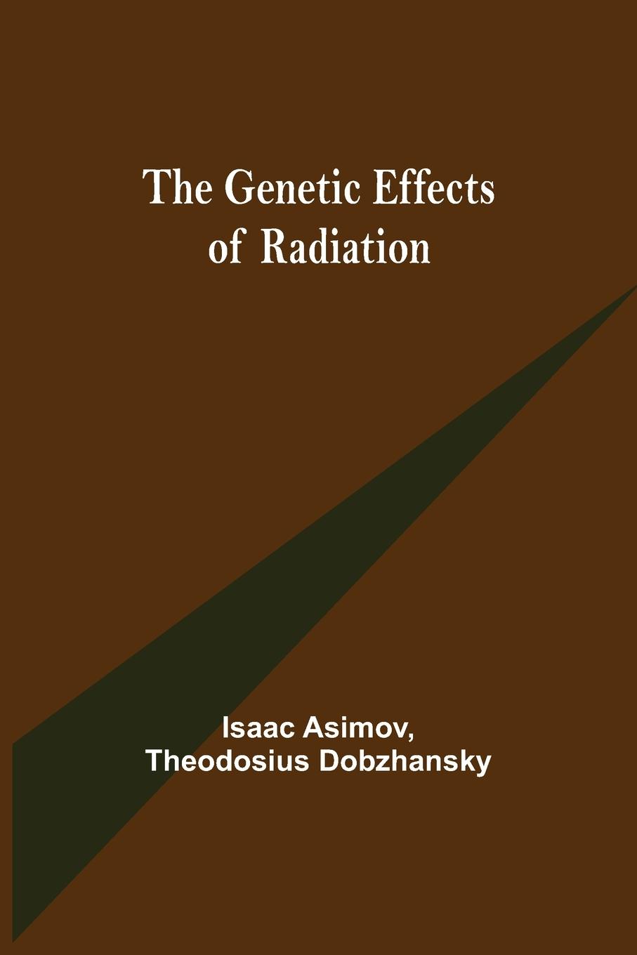 Kniha Genetic Effects of Radiation Theodosius Dobzhansky