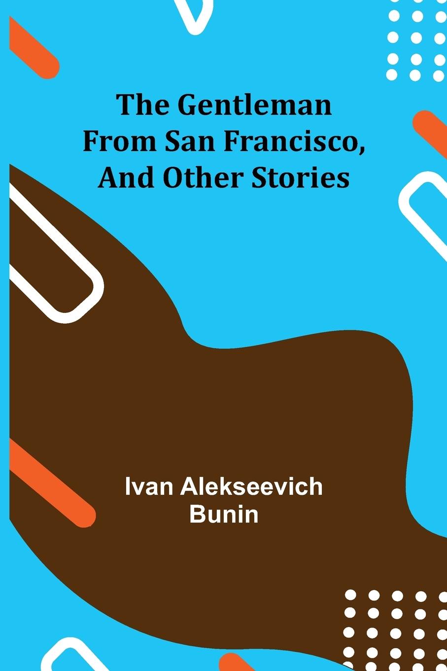 Carte Gentleman from San Francisco, and Other Stories Ivan Alekseevich Bunin