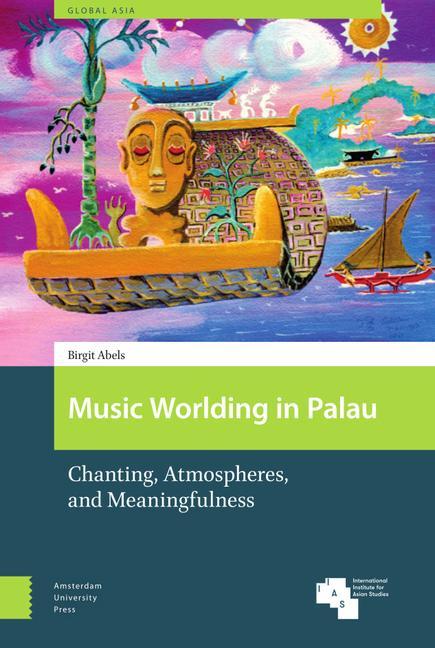 Knjiga Music Worlding in Palau PROF. DR. Birgit Abels
