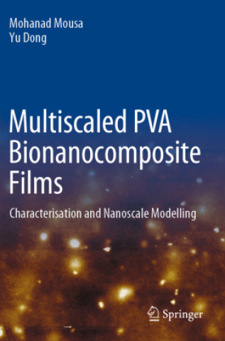Könyv Multiscaled PVA Bionanocomposite Films Mohanad Mousa