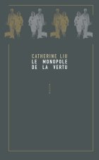 Könyv Le Monopole de la vertu Catherine LIU