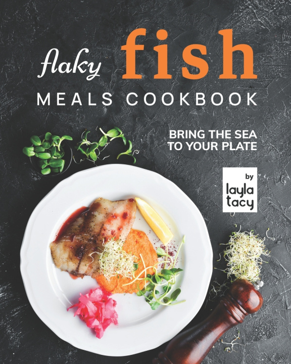 Knjiga Flaky Fish Meals Cookbook Tacy Layla Tacy