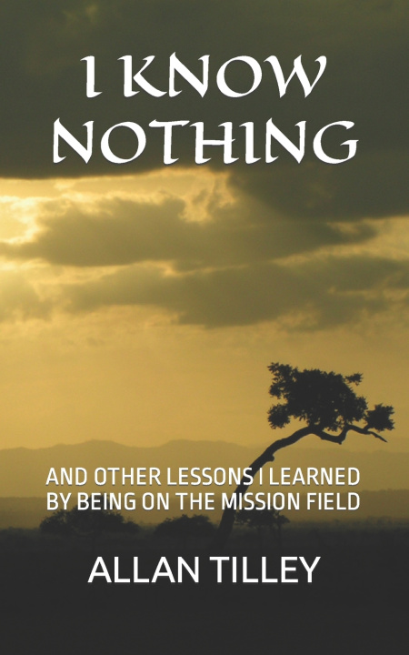 Knjiga I Know Nothing TILLEY ALLAN RODNEY TILLEY