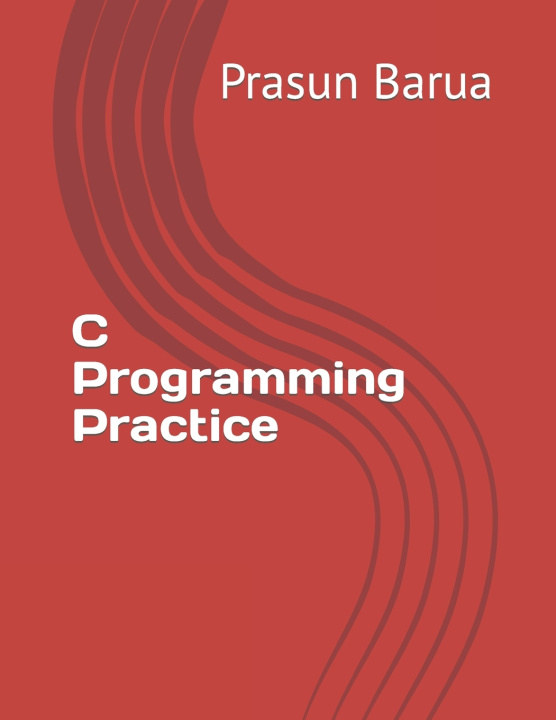 Knjiga C Programming Practice Barua Prasun Barua
