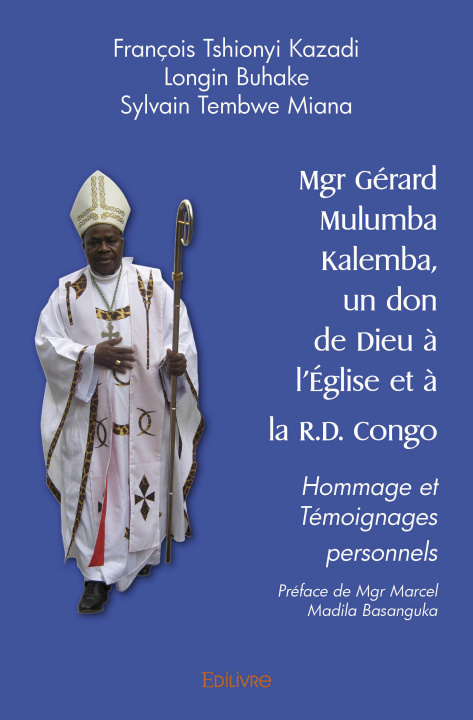 Kniha Mgr gérard mulumba kalemba, un don de dieu à l'église et à la r.d. congo TSHIONYI KAZADI
