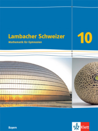 Kniha Lambacher Schweizer Mathematik 10. Schulbuch Klasse 10. Ausgabe Bayern 