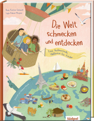 Kniha Die Welt schmecken und entdecken - eine kulinarische Weltreise für Kinder Leyla Köksal-Mergner