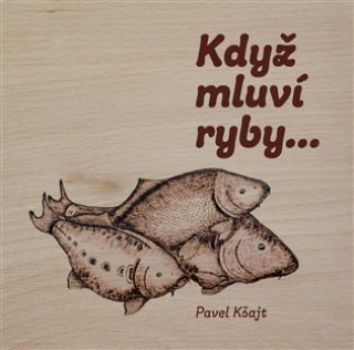 Kniha Když mluví ryby… Pavel Kšajt