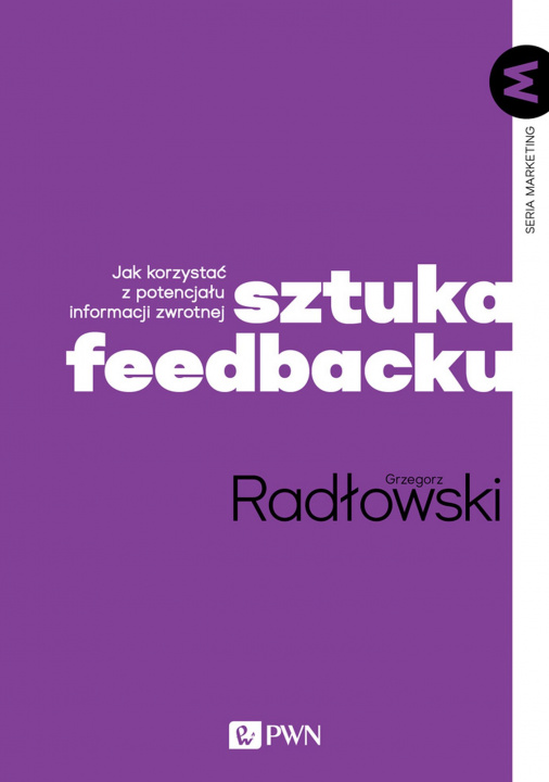 Carte Sztuka feedbacku. Jak korzystać z potencjału informacji zwrotnej? Grzegorz Radłowski