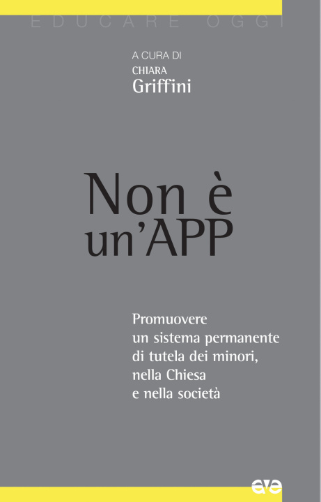 Carte Non è un'App. Promuovere un sistema permanente di tutela dei minori, nella Chiesa e nella società 