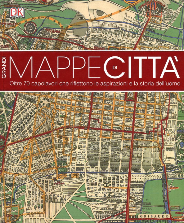 Книга Grandi mappe di città. oltre 70 capolavori che riflettono le aspirazioni e la storia dell'uomo 