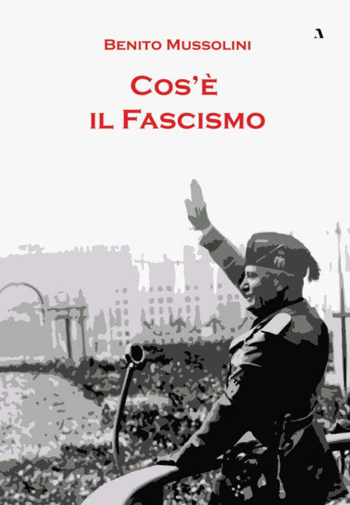 Книга Cos'è il fascismo Benito Mussolini