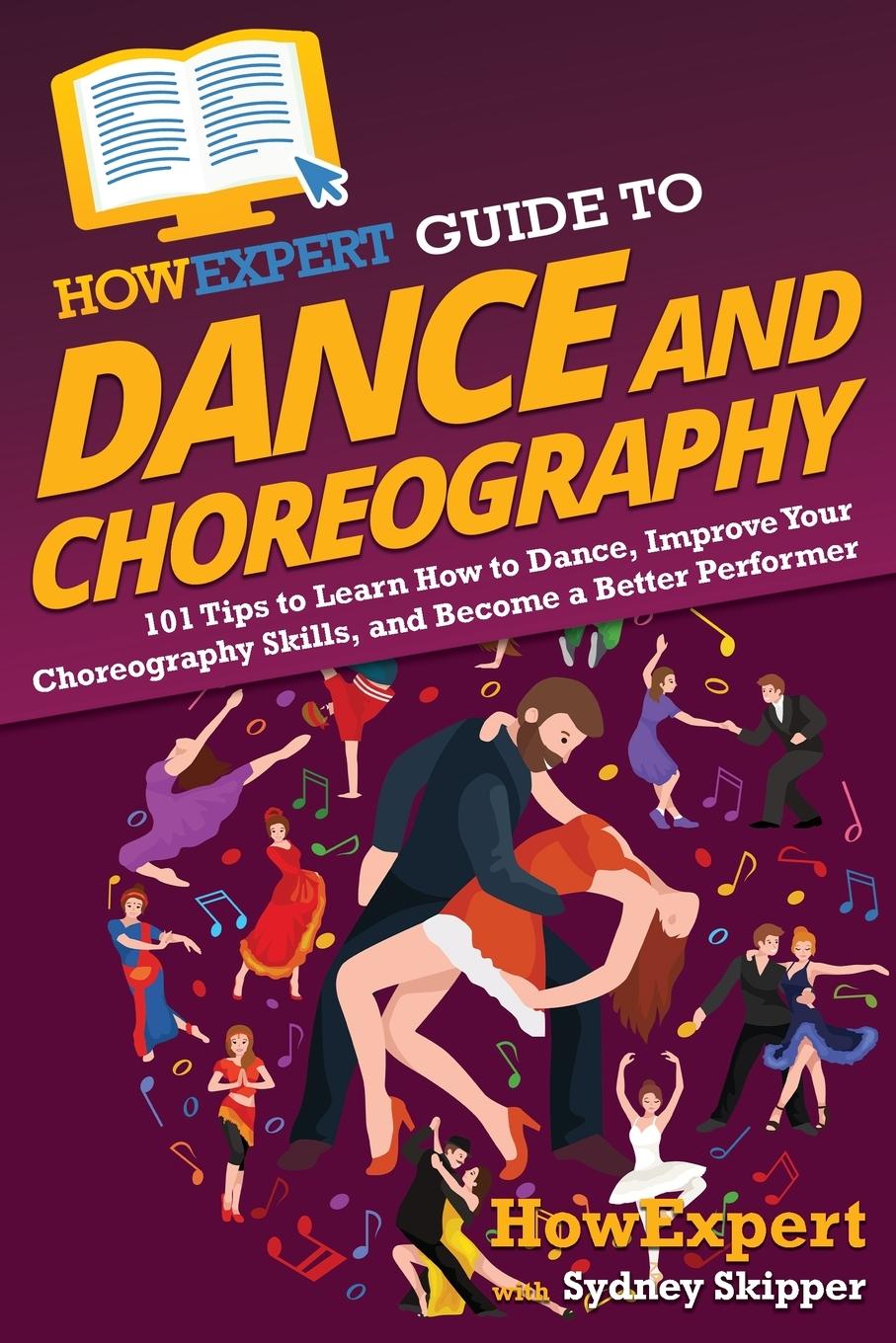 Kniha HowExpert Guide to Dance and Choreography Sydney Skipper