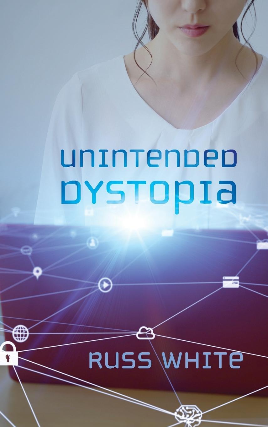 Könyv Unintended Dystopia Russ White
