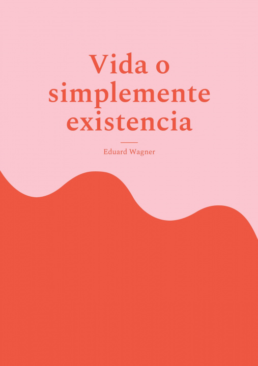 Knjiga Vida o simplemente existencia Eduard Wagner