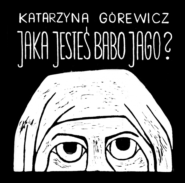 Книга Jaka jesteś Babo Jago Katarzyna „Gorewiczka” Górewicz