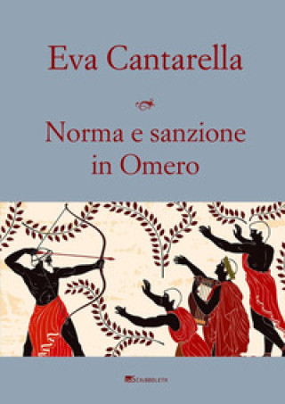 Livre Norma e sanzione in Omero. Contributo alla protostoria del diritto greco Eva Cantarella