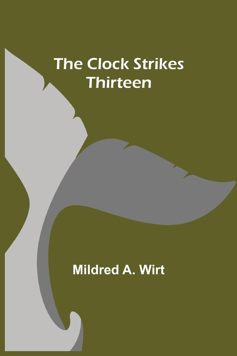 Knjiga Clock Strikes Thirteen Mildred A. Wirt