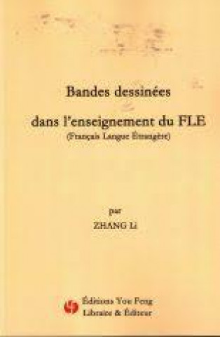 Kniha BANDES DESSINÉES DANS L'ENSEIGNEMENT DU FLE (FRANÇAIS LANGUE ÉTRANGÈRE) ZHANG