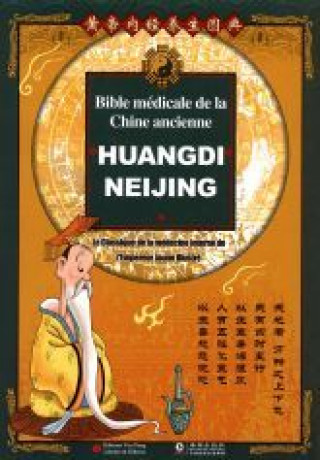 Kniha BIBLE MÉDICALE DE LA CHINE ANCIENNE - HUANGDI NEIJING - ILLUSTRÉ collegium