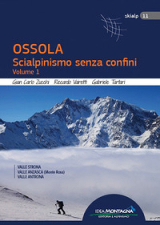 Книга Ossola. Scialpinismo senza confini Giancarlo Zucchi