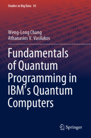 Knjiga Fundamentals of Quantum Programming in IBM's Quantum Computers Weng-Long Chang