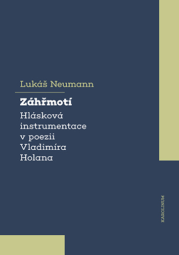 Kniha Záhřmotí - Hlásková instrumentace v poezii Vladimíra Holana Lukáš Neumann
