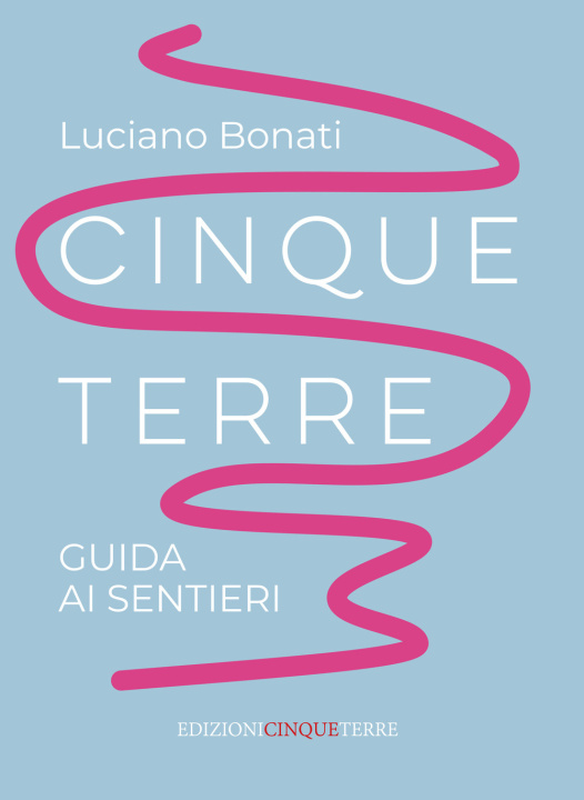 Kniha Cinque Terre. Guida ai sentieri Luciano Bonati