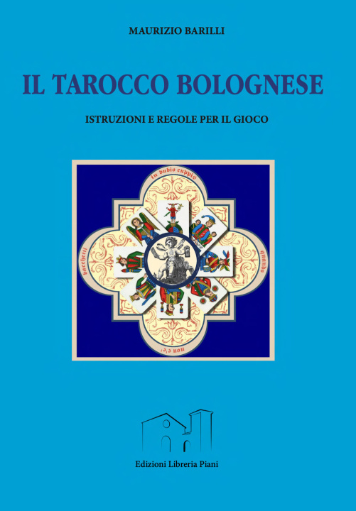 Knjiga tarocco bolognese. Istruzioni e regole per il gioco Maurizio Barilli