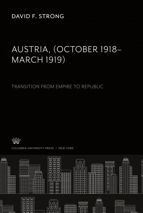 Könyv Austria. (October 1918?March 1919). Transition from Empire to Republic 