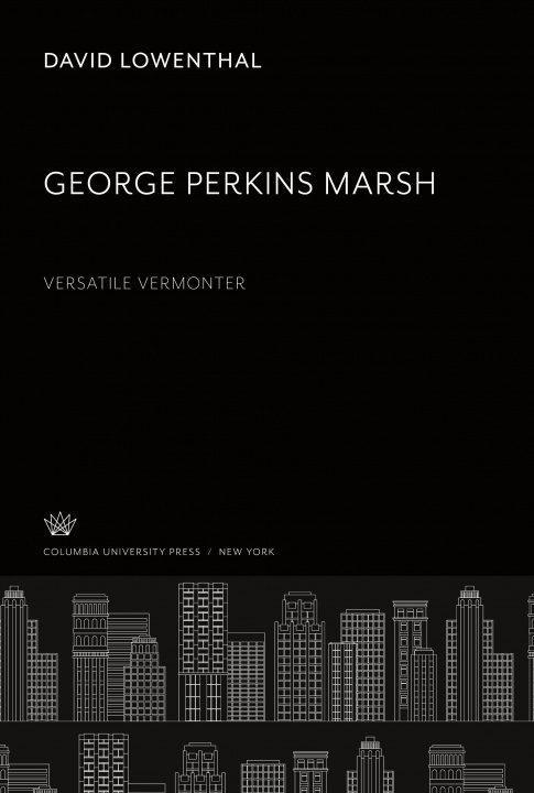 Knjiga George Perkins Marsh. Versatile Vermonter 