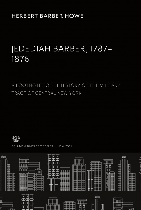 Kniha Jedediah Barber 1787-1876. a Footnote to the History of the Military Tract of Central New York 