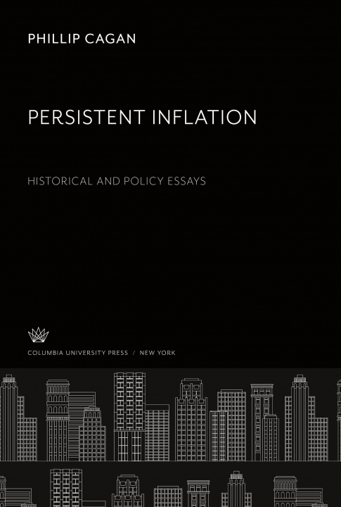 Carte Persistent Inflation. Historical and Policy Essays 