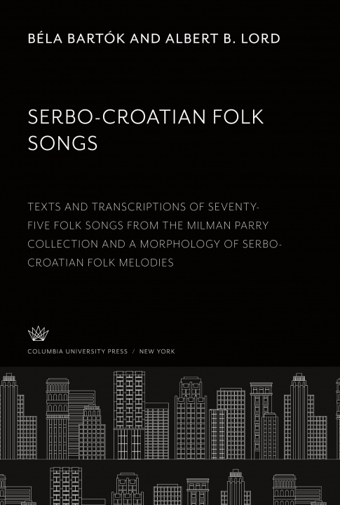 Carte Serbo-Croatian Folk Songs Albert B. Lord