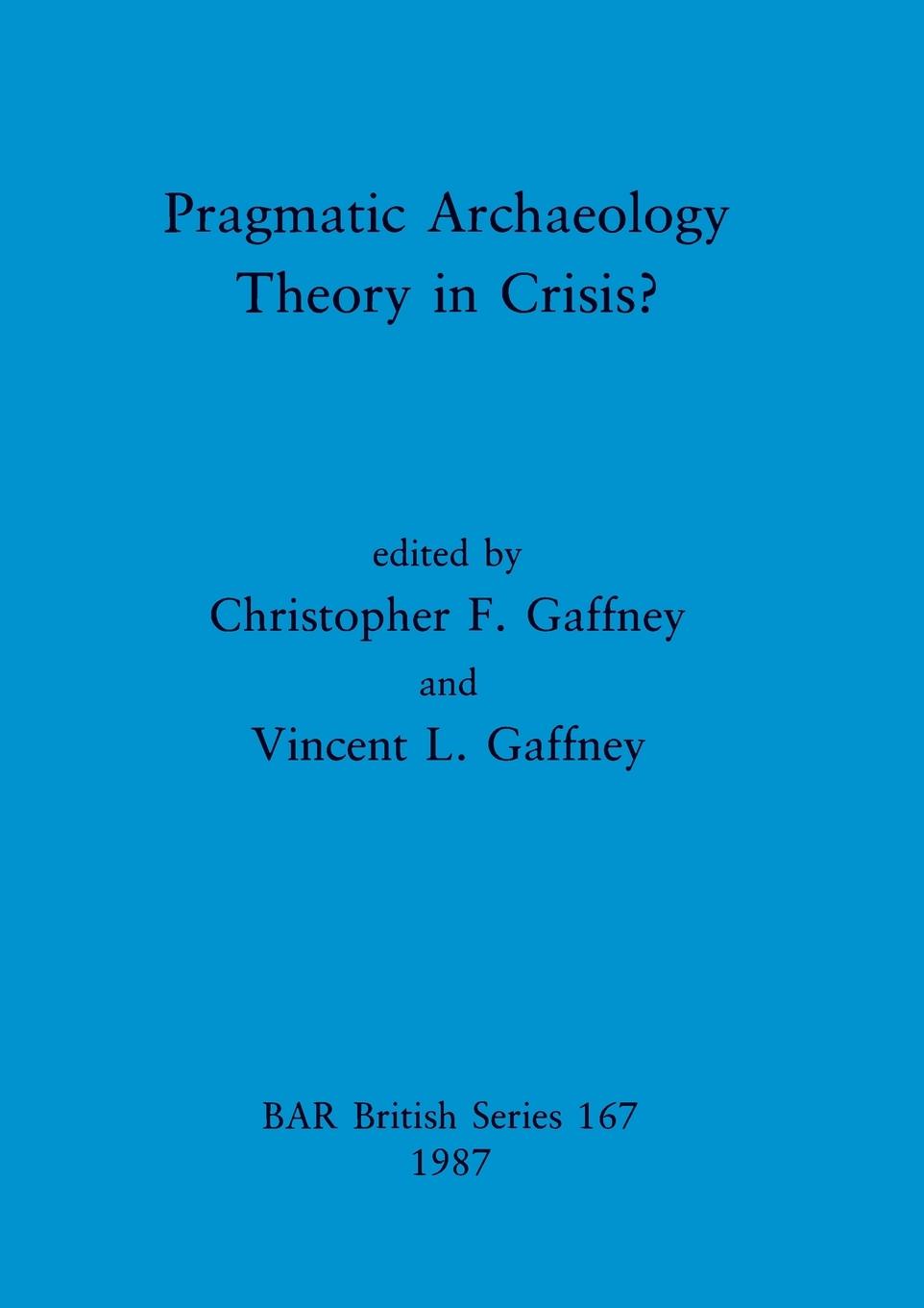 Knjiga Pragmatic Archaeology: Theory in crisis Vincent L. Gaffney