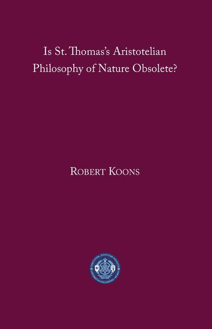 Carte Is St. Thomas's Aristotelian Philosophy of Nature Obsolete? C. Robert Koons