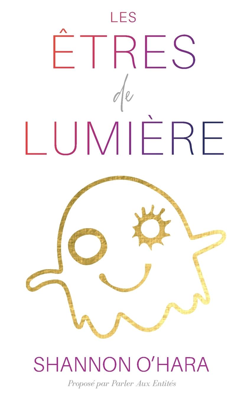 Könyv LES ETRES DE LUMIERE (French) 